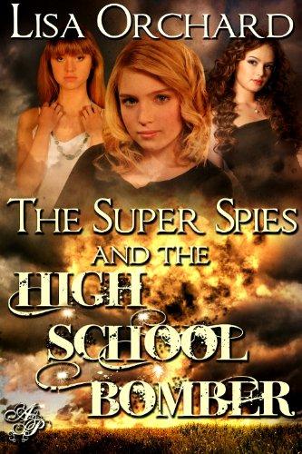 The Super Spies and the High School Bomber by [Lisa Orchard]