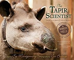 Image: The Tapir Scientist: Saving South America's Largest Mammal (Scientists in the Field Series) | Paperback: 80 pagers | by Sy Montgomery (Author), Nic Bishop (Author). Publisher: HMH Books for Young Readers; Reprint edition (February 7, 2017)