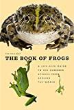 Image: The Book of Frogs: A Life-Size Guide to Six Hundred Species from around the World | Hardcover: 656 pages | by Tim Halliday (Author). Publisher: University of Chicago Press; 1 edition (January 29, 2016)