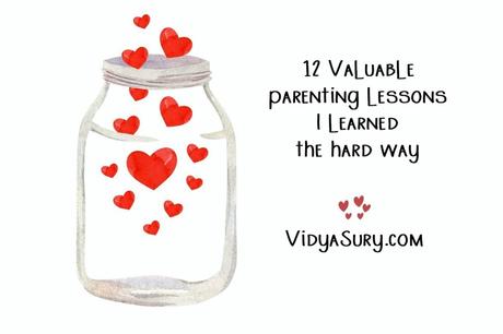 12 Valuable Parenting Lessons I Learned the Hard Way