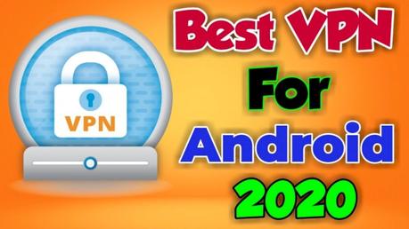 Top 10 Best VPN Apps For Android (May 2020)