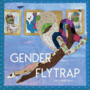 Meagan Kimberly reviews Gender Flytrap by Zoe Estelle Hitzel
