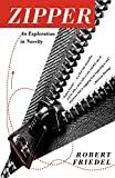 Image: Zipper: An Exploration in Novelty (Reprint) | Paperback: 304 pages | by Robert D. Friedel (Author). Publisher: W. W. Norton and Company; 1st edition (March 17, 1996)