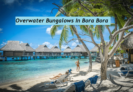 Top 10 Best Overwater Bungalows In Bora Bora