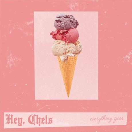 Hey, Chels – ‘Everything Goes’ album review