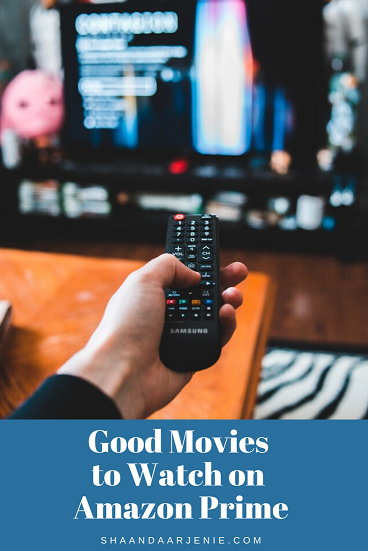 Good Movies to watch on Amazon Prime