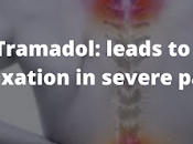 Tramadol: Leads Relaxation Severe Pain