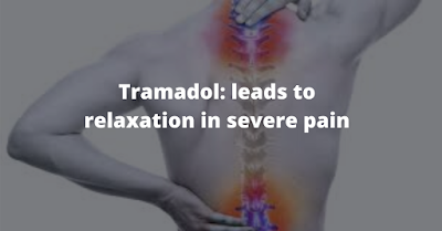 Tramadol: leads to Relaxation in Severe Pain