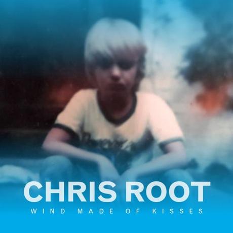 Chris Root – ‘Wind Made of Kisses’ album review