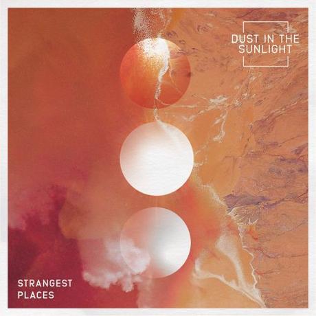 Dust in the Sunlight – ‘Strangest Places’