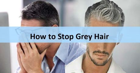 How To Stop Grey Hair Easily and Effectively