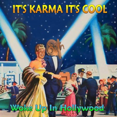 It's Karma It's Cool: Woke Up In Hollywood