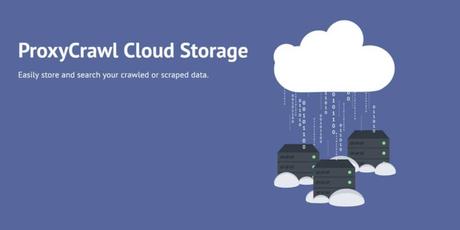 ProxyCrawl’s Cloud Storage