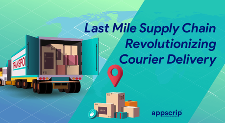 Last Mile Supply Chain | Revolutionizing Courier Delivery