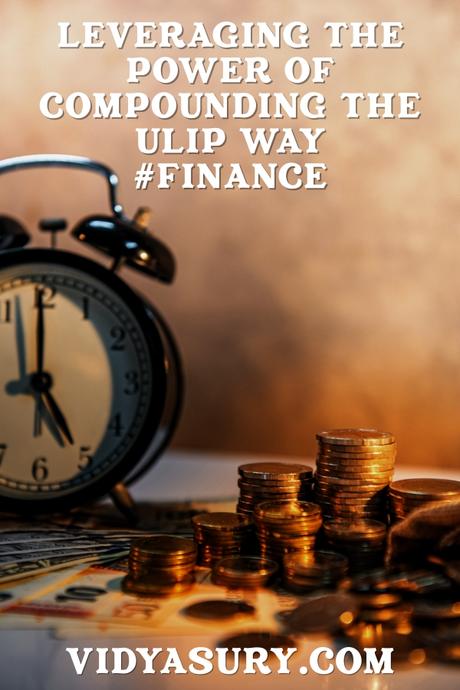 How to leverage the power of compounding the ULIP way