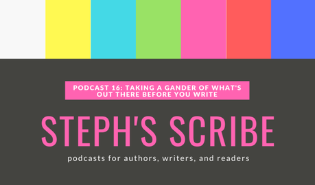Podcast 16: Taking a Gander of What’s Out There Before You Write