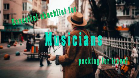 Essential checklist for Musicians packing for travel,
