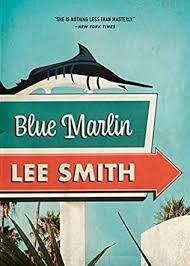 Blue Marlin by Lee Smith -- Autobiographical Fiction