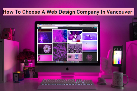 How To Choose A Web Design Company In Vancouver
