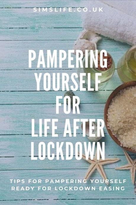 Pampering Yourself For Life After Lockdown