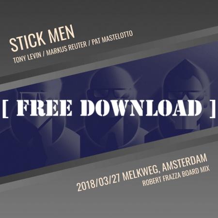 Stick Men: free download of 2018/03/27 Melkweg, Amsterdam, Netherlands