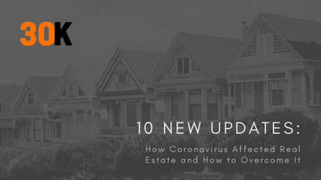 10 New UPDATES: How Coronavirus Affected Real Estate and How to Overcome It