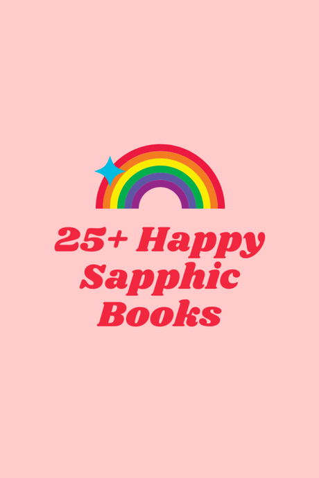25+ Happy Sapphic Books to Make You Feel Warm & Fuzzy