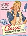 Classic Household Hints: Over 500 Old and New Tips for a Happier Home