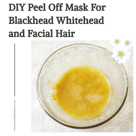 DIY Peel Off Mask For Blackhead Whitehead and Facial Hair
