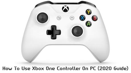 How To Use Xbox One Controller On PC (2020 Guide)