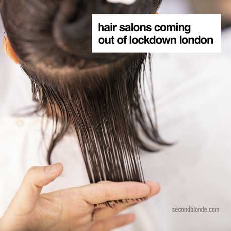 Hair Salons Coming Out Of Lockdown London – what to think about now! | secondblonde