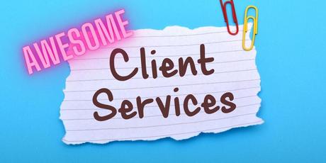 Awesome Client Service Experience Delivered with These Top Tips