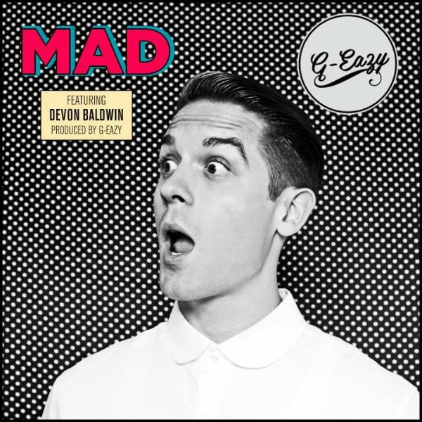 G-Eazy - Mad (feat.Devon Baldwin)