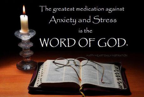 the greatest medication against anxiety and stress is the Word of God