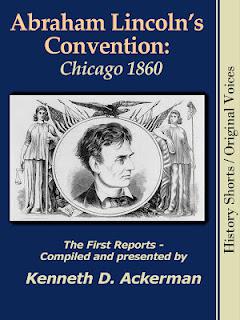 NEW SUMMER BOOK: Abraham Lincoln's Convention: Chicago 1860