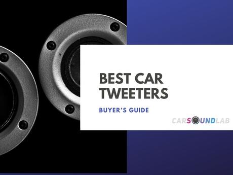 best car tweeters - buyer's guide