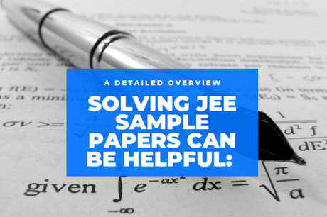 Solving JEE Sample Paper Can Be Helpful: A Detailed Overview