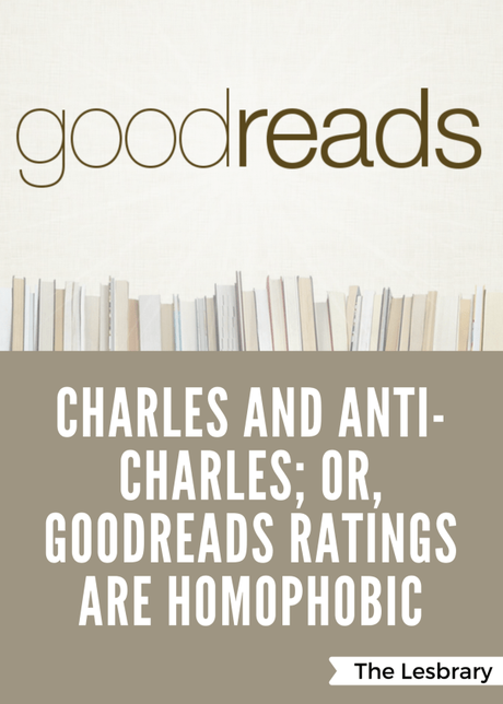 What Charles and Anti-Charles Reveals About Goodreads Homophobia