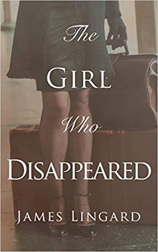 The Girl Who Disappeared – by James Lingard