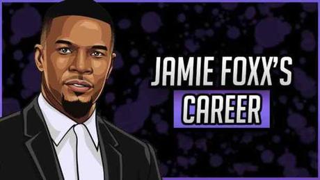 Jamie Foxx’s Net Worth in 2020