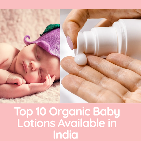 Top 10 Organic Baby Lotions Available in India