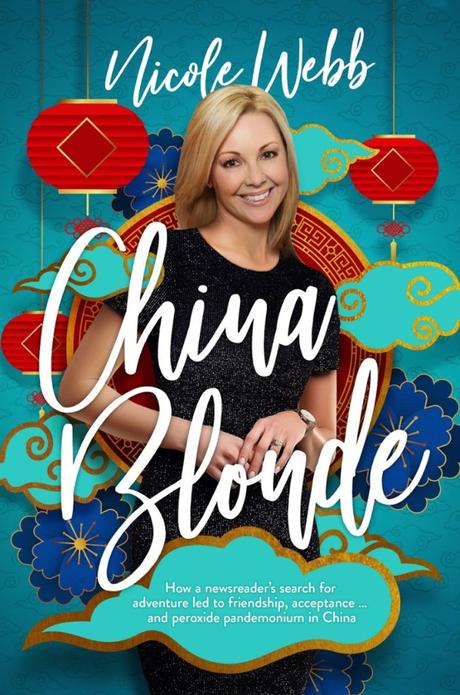 CHINA BLONDE: How a  newsreader’s search for adventure led to friendship, acceptance….and peroxide pandemonium in China.