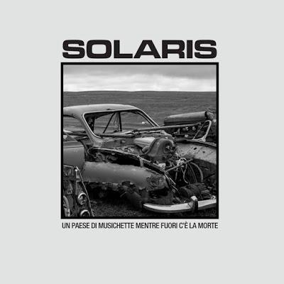 Solaris - Un Paese Di Musichette Mentre Fuori C'è La Mort...