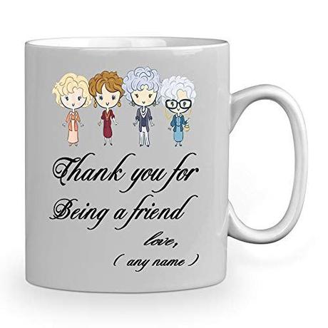 Personalized Mug, You For Your Being A Friend Golden Girl Mugs, gift friend mug