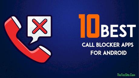 10 Best Free Call Blocker Apps for Android 2020