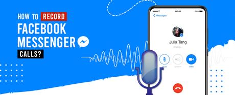 How to Record Facebook Messenger Calls?