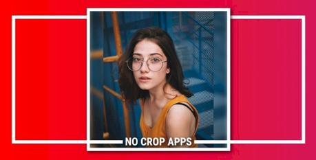 20+ Best No Crop Apps for Instagram to Post Full Size Pics (2020)