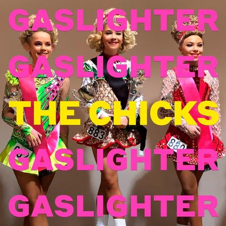39 Thoughts While Listening to The Chicks, Gaslighter