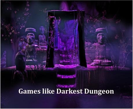 Top 8 Games like Darkest Dungeon – Top RPG Games of all Time