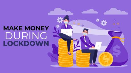 10 Ways to Make Money Online from Home During Lockdown